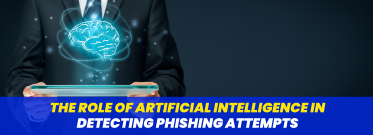 The Role of Artificial Intelligence in Detecting Phishing Attempts